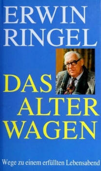 Das Alter wagen - Wege zu einem erfüllten Lebensabend von Erwin Ringel